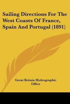 Sailing Directions For The West Coasts Of France, Spain And Portugal