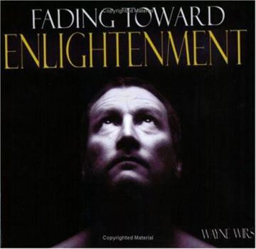 Hardcover Fading Toward Enlightenment: Life Between the Ego and the Ethereal Book