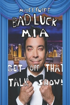 Paperback Bad Luck Mia: Get Off That Talk Show! Book