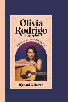 Paperback Olivia Rodrigo Biography: Songwriting, Success, and Staying True Book