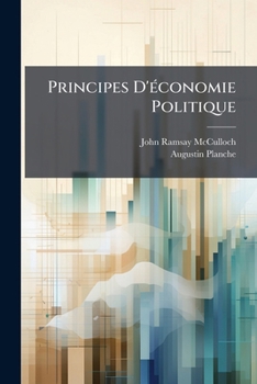 Paperback Principes D'économie Politique: Suivis De Quelques Recherches Relatives À Leur Application Et D'un Tableau De L'origine Et Du Progrès De La Science... [French] Book
