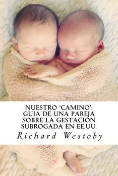 Paperback Nuestro 'camino': Guía de una pareja sobre la gestación subrogada en EE.UU. [Spanish] Book