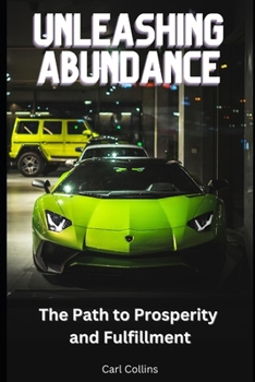 Paperback Unleashing Abundance: The Path to Prosperity and Fulfillment Book