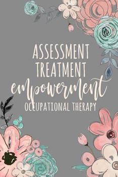 Assessment Treatment Empowerment Occupational Therapy: Occupational Therapy Notebook / Occupational Therapy Gifts / 6x9 Journal - Putting the FUN in ... Planning, Occupational Therapist Gifts