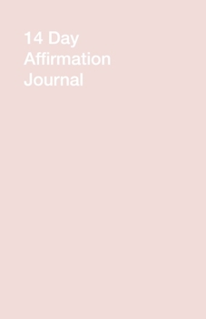 14 Day Affirmation Journal: Believe in Yourself