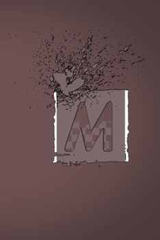 M: Letter M Initial Alphabet Monogram Notebook Monogrammed Writing Journal Diary , Men Boys Kids Girls Women , 110 Pages, 6x9, Soft Cover, Matte Finish
