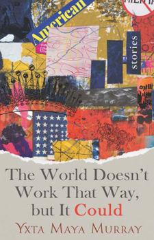 Paperback The World Doesn't Work That Way, But It Could: Stories Volume 1 Book