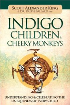 Paperback Indigo Children & Cheeky Monkeys: Understanding & Celebrating the Uniqueness of Every Child Book