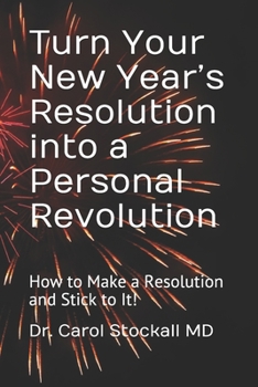 Paperback Turn Your New Year's Resolution into a Personal Revolution: How to Make a Resolution and Stick to It! Book