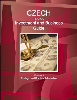 Paperback Czech Republic Investment and Business Guide Volume 1 Strategic and Practical Information Book