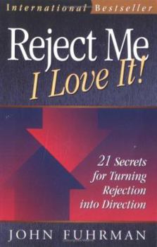 Paperback Reject Me I Love It!: 21 Secrets for Turning Rejection Into Direction Book
