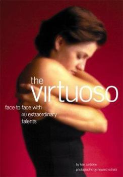 Hardcover The Virtuoso: Face to Face with 40 Extraordinary Talents Book