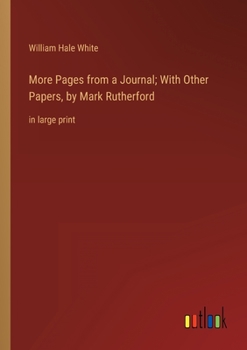 Paperback More Pages from a Journal; With Other Papers, by Mark Rutherford: in large print Book