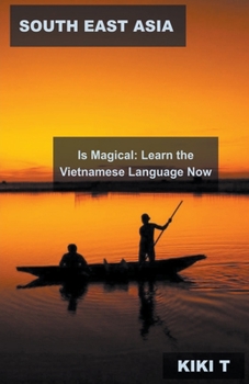 Paperback South East Asia Is Magical: Learn the Vietnamese Language Now Book