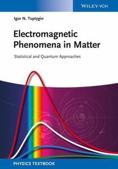 Paperback Electromagnetic Phenomena in Matter: Statistical and Quantum Approaches Book