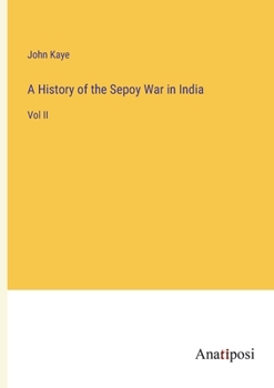 Paperback A History of the Sepoy War in India: Vol II Book