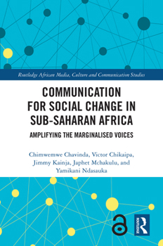Hardcover Communication for Social Change in Sub-Saharan Africa: Amplifying the Marginalised Voices Book