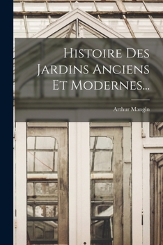 Paperback Histoire Des Jardins Anciens Et Modernes... [French] Book