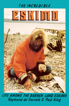 Paperback Incredible Eskimo: Life Among the Barren Land Eskimo Book