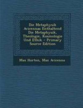 Paperback Die Metaphysik Avicennas Enthaltend Die Metaphysik, Theologie, Kosmologie Und Ethik - Primary Source Edition [German] Book