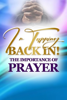 Paperback I'm Tapping Back In!: The Importance Of Prayer Book