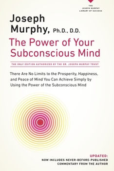 Paperback The Power of Your Subconscious Mind: There Are No Limits to the Prosperity, Happiness, and Peace of Mind You Can Achieve Simply by Using the Power of Book