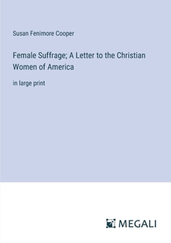 Paperback Female Suffrage; A Letter to the Christian Women of America: in large print Book