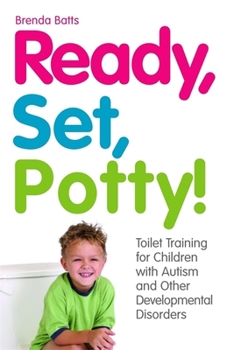 Paperback Ready, Set, Potty!: Toilet Training for Children with Autism and Other Developmental Disorders Book