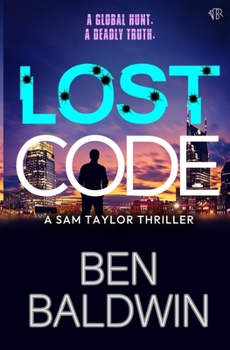 Paperback Lost Code: A pulse-pounding and globe-trotting action thriller (The Sam Taylor Thrillers Book 4) Book