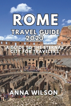 Paperback Rome Travel Guide 2023: A Guide to the Eternal City for Travelers Book