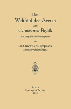 Paperback Das Weltbild Des Arztes Und Die Moderne Physik: Ein Ausgleich Alter Widersprüche [German] Book