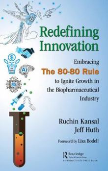 Hardcover Redefining Innovation: Embracing the 80-80 Rule to Ignite Growth in the Biopharmaceutical Industry Book