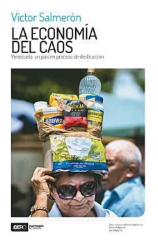 Paperback La economía del caos: Venezuela: un país en proceso de destrucción [Spanish] Book