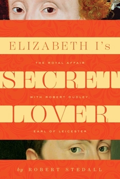 Hardcover Elizabeth I's Secret Lover: The Royal Affair with Robert Dudley, Earl of Leicester Book