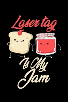Laser Tag is My Jam: Funny Laser Tag Journal (Diary, Notebook) Christmas & Birthday Gift for Laser Tag Enthusiasts