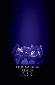 Paperback This Sacred Space: Considerations on the Practice of Theatre Book