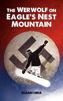 Paperback The Werwolf on Eagle's Nest Mountain: A snowboarding adventure turned deadly when kids discover plundered World War II Nazi treasure hidden in a secre Book