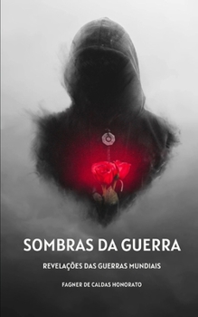 Sombras da Guerra: Revelações das Guerras Mundiais (Portuguese Edition)