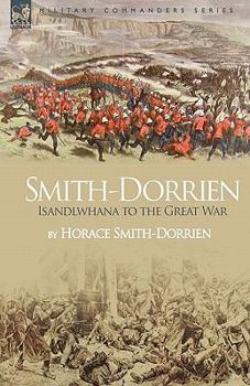 Paperback Smith-Dorrien: Isandlwhana to the Great War Book