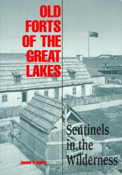 Paperback Old Forts of the Great Lakes: Sentinels in the Wilderness Book