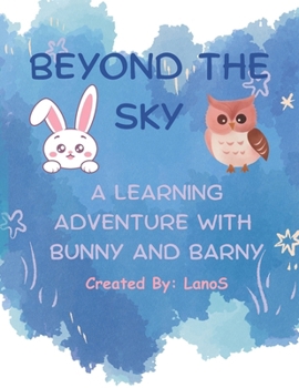 Paperback Beyond the Sky: A Learning Adventure with Barny and Bunny: A fun rhyming picture book for curious little minds. Book