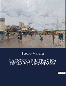La Donna Più Tragica Della Vita Mondana (Italian Edition)