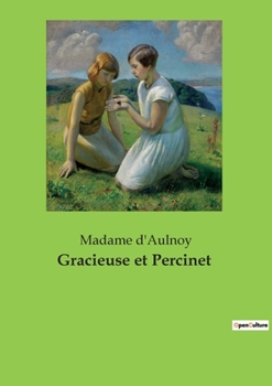 Paperback Gracieuse et Percinet: Un conte de fées classique de la littérature française du XVIIe siècle [French] Book