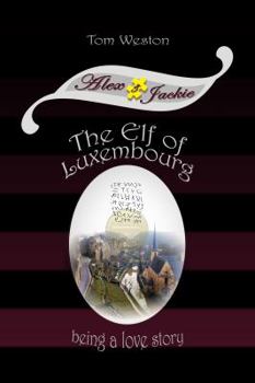 Paperback The Elf of Luxembourg: Being a love story Book