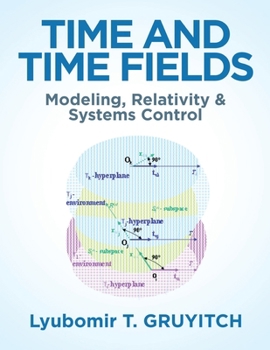 Paperback Time and Time Fields: Modeling, Relativity & Systems Control Book