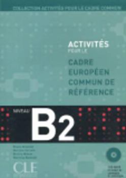 Paperback Activites Pour Le Cecr - B2 Textbook + Key + 2 Audio CDs [French] Book