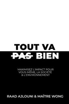Paperback Tout Va Bien: Maximisez l'Impact pour Vous-même, la Société & l'Environnement [French] Book