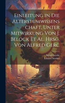 Hardcover Einleitung in Die Alterstumwissenschaft, Unter Mitwirkung Von J. Belock èt al. Hrsg. von Alfred Gerc [German] Book