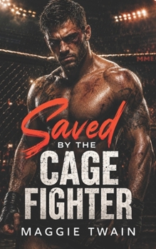 Paperback Saved By The Cage Fighter: A Taken By The Alpha Novella Book