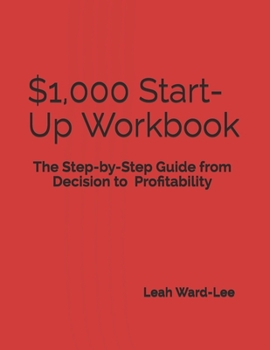 Paperback $1,000 Start-Up Workbook: The Step-by-Step Guide from Decision to Business Decision to Profitability Book